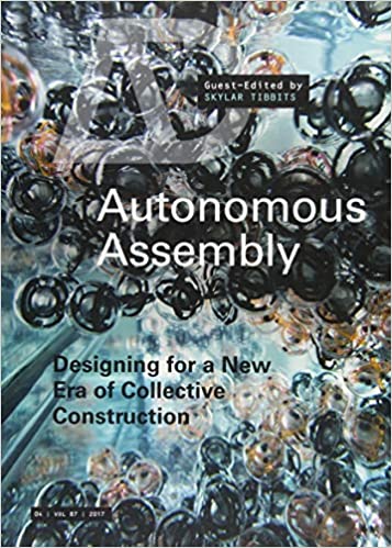 Autonomous Assembly: Designing for a New Era of Collective Construction (Architectural Design)